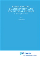 Tirapegui, E Tirapegui, E. Tirapegui - Field Theory, Quantization and Statistical Physics
