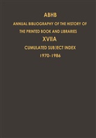 Vervliet, H Vervliet, H. Vervliet, Hendrick D. L. Vervliet - Annual Bibliography of the History of the Printed Book and Libraries (ABHB) - 17A: Cumulated Subject Index Volume 1 (1970) - Volume 17 (1986)