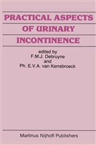 F. M. J. Debruyne, Frans M. J. Debruyne, E V A van Kerrebroeck, E V A van Kerrebroeck, Ph. E. V. A. van Kerrebroeck, Fran M J Debruyne... - Practical Aspects of Urinary Incontinence