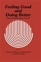 Willar Gaylin, Willard Gaylin, Thomas H. Murray, Ruth Macklin, Thomas Murray, Thomas H Murray... - Feeling Good and Doing Better