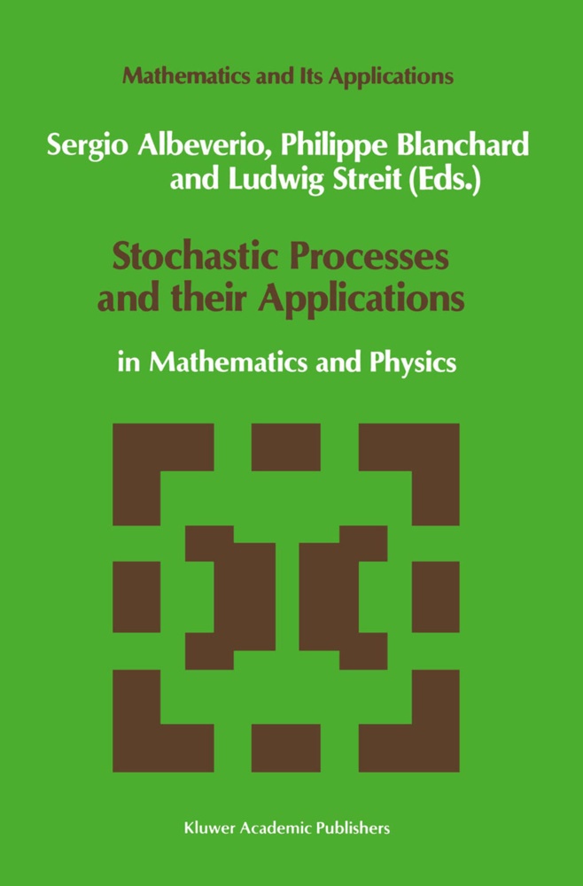 Sergio Albeverio, Phili Blanchard, Philip Blanchard, Philippe Blanchard, L Streit, … - Stochastic Processes and their Applications in Mathematics and Physics