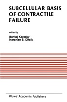 Naranjan S. Dhalla, Borivo Korecky, Borivoj Korecky, S Dhalla, S Dhalla, Naranjan S. Dhalla - Subcellular Basis of Contractile Failure