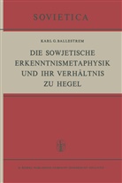 K G Ballestrem, K. G. Ballestrem, K.G. Ballestrem, Karl G. Ballestrem - Die Sowjetische Erkenntnismetaphysik und Ihr Verhältnis zu Hegel