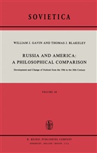 J E Blakeley, J. E. Blakeley, J.E. Blakeley, T. J. Blakeley, W Gavin, W J Gavin... - Russia and America: A Philosophical Comparison