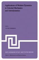 G Szebehely, V G Szebehely, V. G. Szebehely, V.G. Szebehely, Victor G. Szebehely - Applications of Modern Dynamics to Celestial Mechanics and Astrodynamics