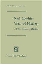 Berthold P. Riesterer, Riestere, Riesterer - Karl Löwith's View of History: A Critical Appraisal of Historicism