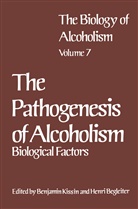 Henr Begleiter, Henri Begleiter, Benjamin Kissin - The Biology of Alcoholism