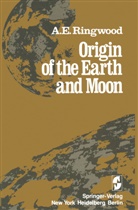 Alfred E. Ringwood, A. E. Ringwood, Alfred E Ringwood, Alfred E. Ringwood - Origin of the Earth and Moon