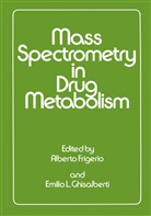 Frigerio, Frigerio, Alberto Frigerio, Emilio L. Ghisalberti - Mass Spectrometry in Drug Metabolism
