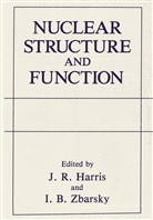 J Harris, J. R. Harris, J.R. Harris, I B Zbarsky, I. B. Zbarsky, I.B. Zbarsky... - Nuclear Structure and Function