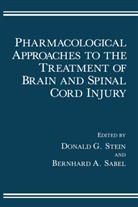 Bernhard A. Sabel, Donald G. Stein, Bernhard Sabel, Bernhard A Sabel, Bernhard A. Sabel, Donald Stein... - Pharmacological Approaches to the Treatment of Brain and Spinal Cord Injury