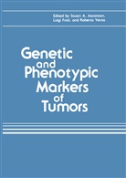 Stuar A Aaronson, Stuart A Aaronson, Stuart A. Aaronson, Stuart A. Aaronson, Luigi Frati, Roberto Verna - Genetic and Phenotypic Markers of Tumors