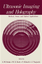 Yoshimitsu Kikuchi, Winston E. Kock, Georg Stroke, George Stroke, George W. Stroke, Jumpei Tsujiuchi - Ultrasonic Imaging and Holography