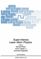 Kazimierz Rzazewski, A. L'Huillier, Anne L'Huillier, Bernar Piraux, Bernard Piraux, Kazimierz Rza¸zewski... - Super-Intense Laser Atom Physics