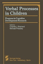 Charles J. Brainerd, Charle J Brainerd, Charles J Brainerd, Charles J. Brainerd, Pressley, Pressley... - Verbal Processes in Children