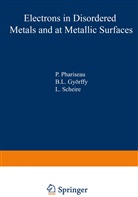B. L. Gyorffy, B.L. Gyorffy, B. L. Györffy, L Gyorffy, L Gyorffy, Phariseau... - Electrons in Disordered Metals and at Metallic Surfaces