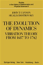 J Cannon, J T Cannon, J. T. Cannon, S Dostrovsky, S. Dostrovsky, J. T. Cannon... - The Evolution of Dynamics: Vibration Theory from 1687 to 1742