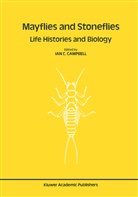 Ia C Campbell, Ian C Campbell, Ian C. Campbell - Mayflies and Stoneflies: Life Histories and Biology