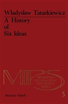 W Tatarkiewicz, W. Tatarkiewicz, Wladyslaw Tatarkiewicz - A History of Six Ideas