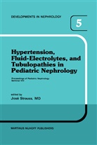 Strauss, J Strauss, J. Strauss, José Strauss - Hypertension, Fluid-Electrolytes, and Tubulopathies in Pediatric Nephrology