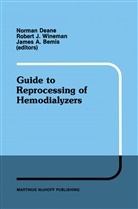 James A Bemis, James A. Bemis, Norma Deane, Norman Deane, Robert J. Wineman, James a. Bemis... - Guide to Reprocessing of Hemodialyzers