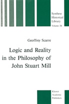 G Scarre, G. Scarre, Geoffrey Scarre - Logic and Reality in the Philosophy of John Stuart Mill