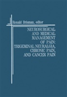 Ronal Brisman, Ronald Brisman - Neurosurgical and Medical Management of Pain: Trigeminal Neuralgia, Chronic Pain, and Cancer Pain
