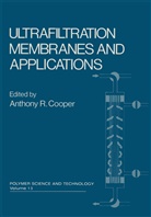 Anthony R. Cooper, Anthon R Cooper, Anthony R Cooper, Anthony R. Cooper - Ultrafiltration Membranes and Applications