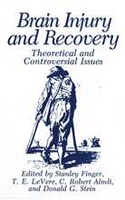 C. Robert Almli, T E LeVere et al, Stanle Finger, Stanley Finger, T. E. LeVere, T.E. LeVere... - Brain Injury and Recovery