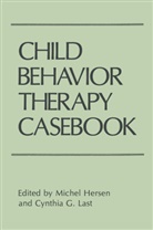 Cynthia G. Last, Miche Hersen, Michel Hersen, Cynthia G Last, Cynthia G. Last, Michel Hersen... - Child Behavior Therapy Casebook