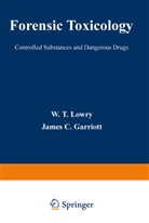 James C. Garriott, W Lowry, W. Lowry, W. T. Lowry - Forensic Toxicology
