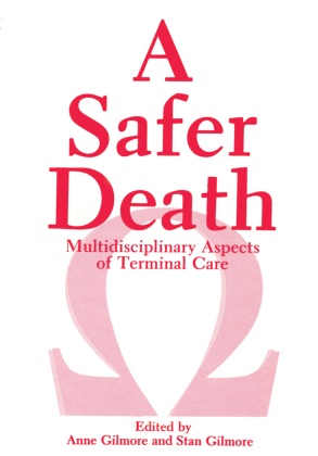 Gilmore, A Gilmore, A. Gilmore, Anne Gilmore, Stan Gilmore - A Safer Death Multidisciplinary Aspects of Terminal Care