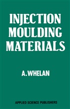 A Whelan, A. Whelan - Injection Moulding Materials