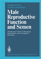 C Lutwak-Mann, C. Lutwak-Mann, Cecilia Lutwak-Mann, Mann, T Mann, T. Mann... - Male Reproductive Function and Semen