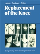 A G Apley, A. G. Apley, A. Graham Apley, A.G. Apley, R Denham, R A Denham... - Replacement of the Knee