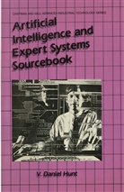 V. Daniel Hunt, V Daniel Hunt, V. D. Hunt, V. Daniel Hunt - Artificial Intelligence & Expert Systems Sourcebook