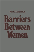 P J Caplan, P. J. Caplan, P.J. Caplan, Paula Caplan, Paula J. Caplan - Barriers Between Women