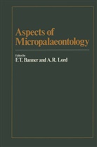 Banne, Banner, Banner, LORD, Lord, F. T. Banner... - Aspects of Micropalaeontology