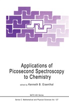 B Eisenthal, K B Eisenthal, K. B. Eisenthal, K.B. Eisenthal, Kenneth B. Eisenthal - Applications of Picosecond Spectroscopy to Chemistry