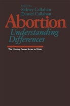 Callahan, Callahan, Daniel Callahan, Sidne Callahan, Sidney Callahan - Abortion: Understanding Differences