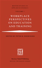 B Doeringer, P B Doeringer, P. B. Doeringer, P.B. Doeringer, Peter Doeringer, Peter B. Doeringer - Workplace Perspectives on Education and Training