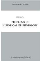 Jerzy Kmita - Problems in Historical Epistemology