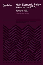 Coffey, P Coffey, P. Coffey, Peter Coffey - Main Economic Policy Areas of the EEC - Toward 1992