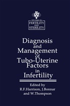 Bonnar, J Bonnar, J. Bonnar, John Bonnar, R. F. Harrison, R.F. Harrison... - Diagnosis and Management of Tubo-Uterine Factors in Infertility