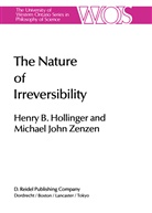H Hollinger, H B Hollinger, H. B. Hollinger, H.B. Hollinger, Henry B. Hollinger, M Zenzen... - The Nature of Irreversibility