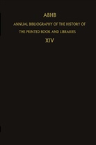 Vervliet, H Vervliet, H. Vervliet, Hendrik D. L. Vervliet - Annual Bibliography of the History of the Printed Book and Libraries (ABHB) - 14: ABHB Annual Bibliography of the History of the Printed Book and Libraries