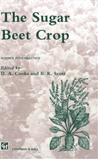 D Cooke, D A Cooke, D. A. Cooke, D.A. Cooke, J E Scott, J. E. Scott... - The Sugar Beet Crop