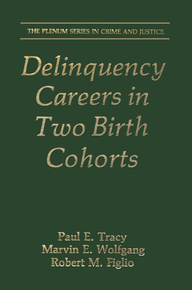 Robert M Figlio, Robert M. Figlio, Paul Tracy, Paul E Tracy, Paul E. Tracy, … - Delinquency Careers in Two Birth Cohorts