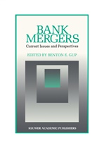 Bento E Gup, Benton E Gup, Benton E. Gup - Bank Mergers: Current Issues and Perspectives