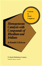 R Dickson, R. Dickson, Ronald S. Dickson - Homogeneous Catalysis with Compounds of Rhodium and Iridium